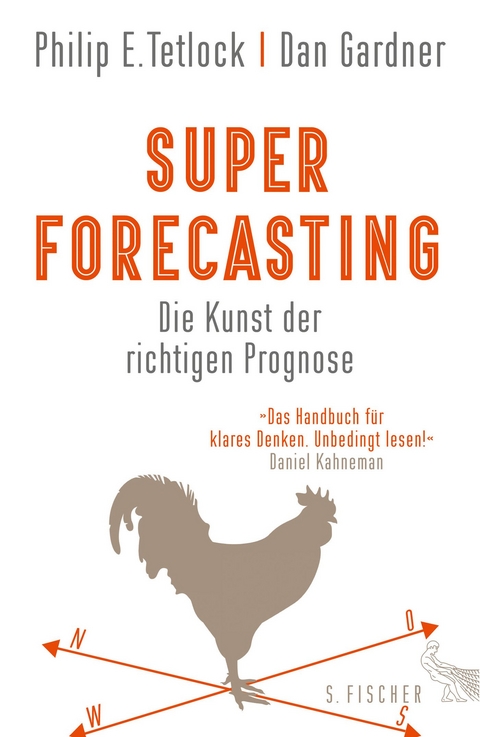 Superforecasting &ndash; Die Kunst der richtigen Prognose - Dan Gardner, Philip E. Tetlock
