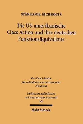 Die US-amerikanische Class Action und ihre deutsche Funktions&auml;quivalente - Stephanie Eichholtz