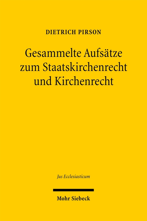 Gesammelte Beitr&auml;ge zum Kirchenrecht und Staatskirchenrecht - Dietrich Pirson