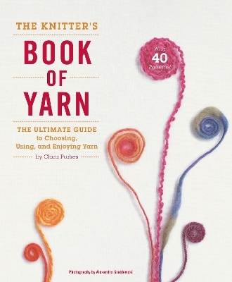 Knitter&prime;s Book of Yarn, The - C Parkes