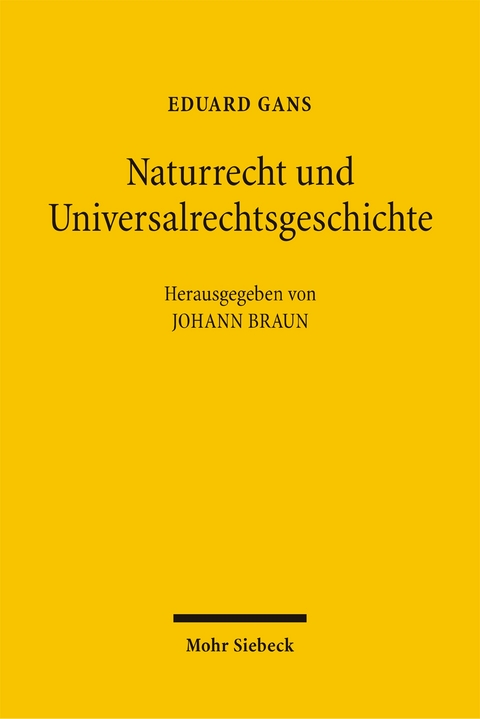 Naturrecht und Universalrechtsgeschichte - Eduard Gans