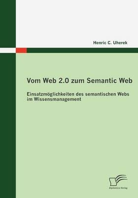 Vom Web 2.0 zum Semantic Web - Henric C. Uherek