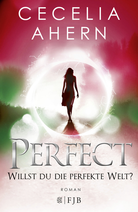 Perfect &ndash; Willst du die perfekte Welt? - Cecelia Ahern