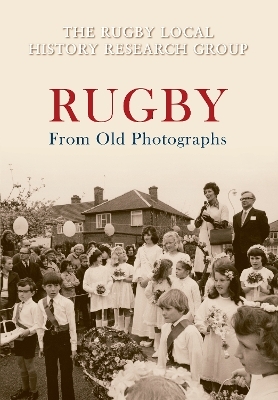 Rugby From Old Photographs -  The Rugby Local History Research Group
