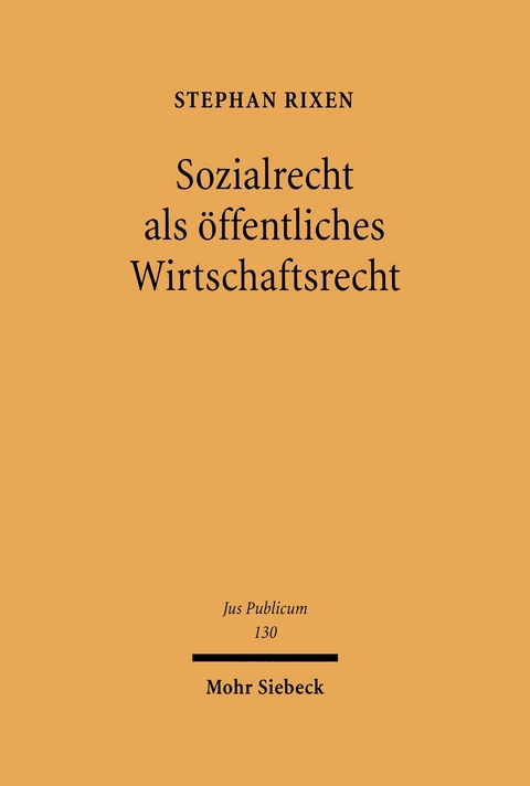 Sozialrecht als &ouml;ffentliches Wirtschaftsrecht - Stephan Rixen
