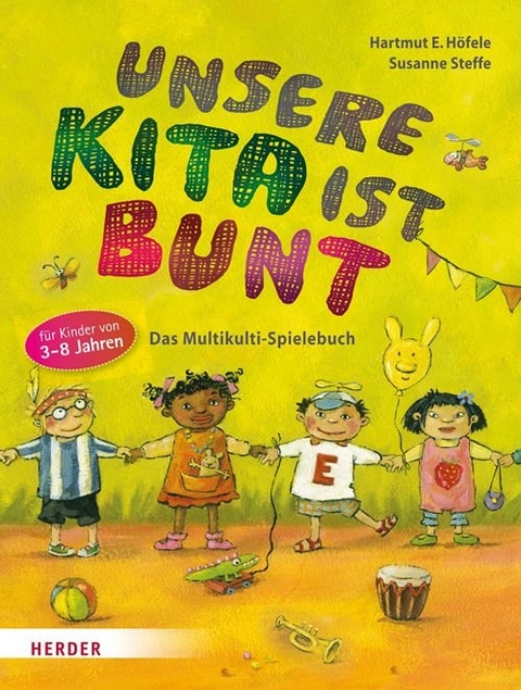 Unsere Kita ist bunt - Hartmut E. H&ouml;fele, Susanne Steffe