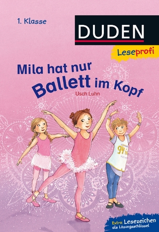 Duden Leseprofi – Mila hat nur Ballett im Kopf, 1. Klasse