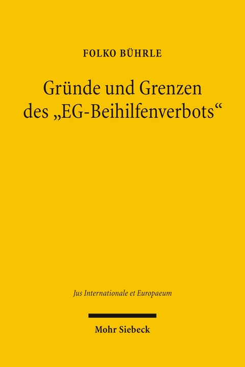 Gr&uuml;nde und Grenzen des "EG-Beihilfenverbots" - Folko B&uuml;hrle