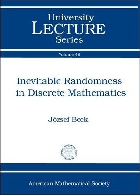 Inevitable Randomness in Discrete Mathematics