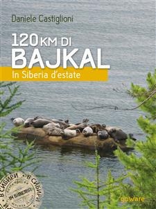 120 km di Bajkal. In Siberia d&rsquo;estate - Daniele Castiglioni