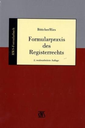 Formularpraxis des Registerrechts - Roland B&ouml;ttcher, Peter Ries
