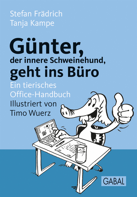 G&uuml;nter, der innere Schweinehund, geht ins B&uuml;ro - Stefan Fr&auml;drich, Tanja Kampe