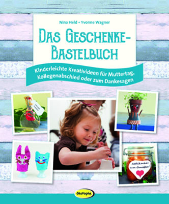 Das Geschenke-Bastelbuch - Yvonne Wagner, Nina Held