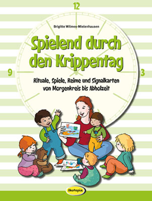Spielend durch den Krippentag - Brigitte Wilmes-Mielenhausen
