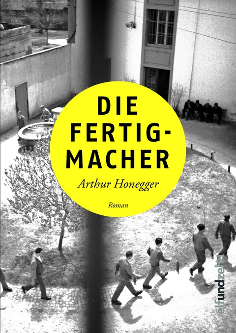 Die Fertigmacher - Arthur Honegger