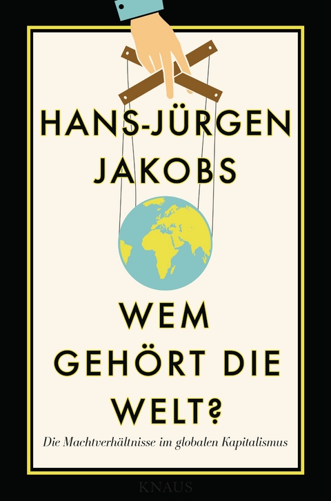Wem geh&ouml;rt die Welt? - Hans-J&uuml;rgen Jakobs
