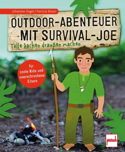 Outdoor-Abenteuer mit Survival-Joe - Johannes Vogel, Patricia Braun