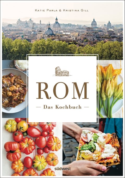 Rom - Das Kochbuch - Katie Parla, Kristina Gill