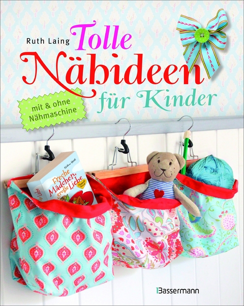 Tolle N&auml;hideen f&uuml;r Kinder - Ruth Laing