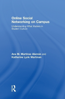 Online Social Networking on Campus - Ana M. Mart&iacute;nez-Alem&aacute;n, Katherine Lynk Wartman