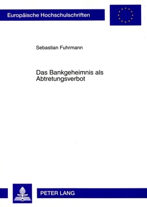Das Bankgeheimnis als Abtretungsverbot