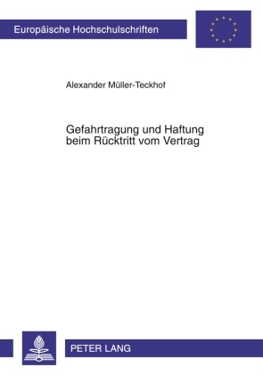 Gefahrtragung und Haftung beim Ruecktritt vom Vertrag - Alexander M&uuml;ller-Teckhof