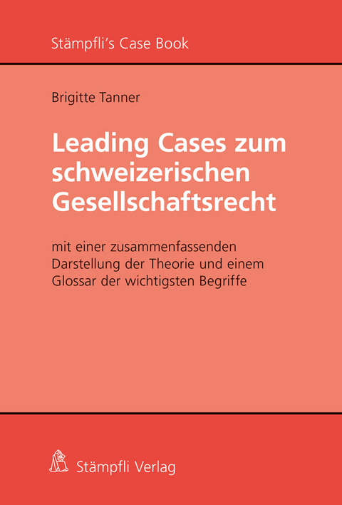Grundlagen des schweizerischen Gesellschaftsrechts mit Glossar und Leading Cases - Brigitte Tanner
