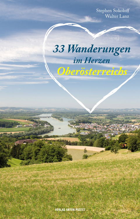 33 Wanderungen im Herzen Ober&ouml;sterreichs - Stephen Sokoloff, Walter Lanz