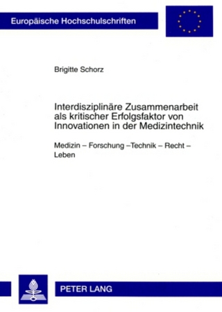Interdisziplinäre Zusammenarbeit als kritischer Erfolgsfaktor von Innovationen in der Medizintechnik