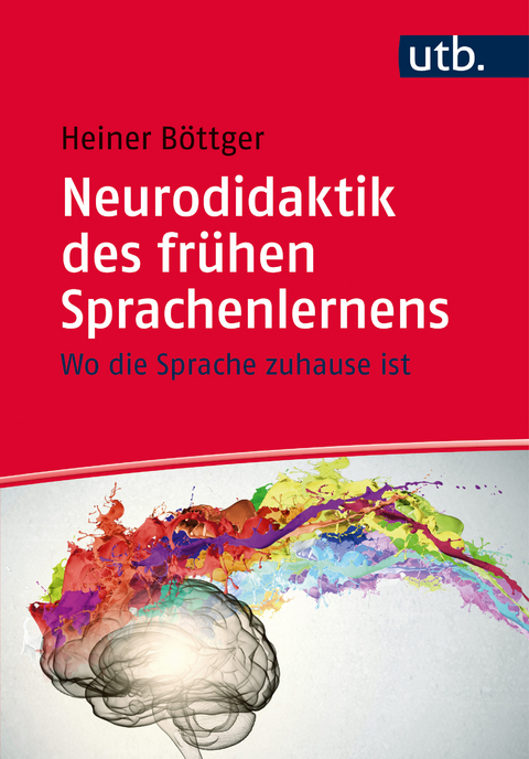 Neurodidaktik des fr&uuml;hen Sprachenlernens - Heiner B&ouml;ttger