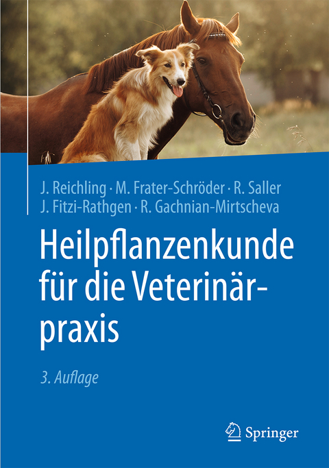 Heilpflanzenkunde f&uuml;r die Veterin&auml;rpraxis - J&uuml;rgen Reichling, Marijke Frater-Schr&ouml;der, Reinhard Saller, Julika Fitzi-Rathgen, Rosa Gachnian-Mirtscheva