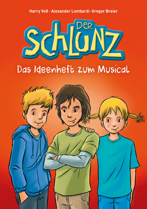 Der Schlunz - Das Ideenheft zum Musical - Harry Vo&szlig;, Alexander Lombardi