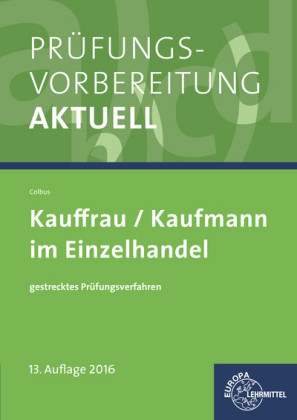 Pr&uuml;fungsvorbereitung aktuell - Kauffrau/Kaufmann im Einzelhandel - Gerhard Colbus