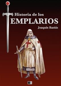 Historia de los Templarios - Joaqu&iacute;n Bast&uacute;s