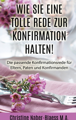 Wie Sie eine tolle Rede zur Konfirmation halten!