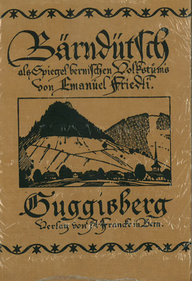 B&auml;rnd&uuml;tsch als Spiegel bernischen Volkstums / Guggisberg - Emanuel Friedli