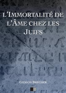 L'immortalit&eacute; de l'&acirc;me chez les Juifs - Gideon Brecher