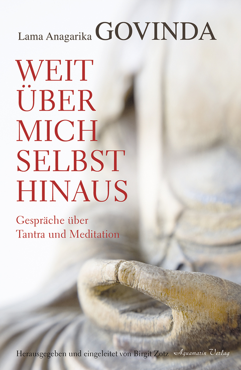 Weit &uuml;ber mich selbst hinaus - Anagarika Govinda