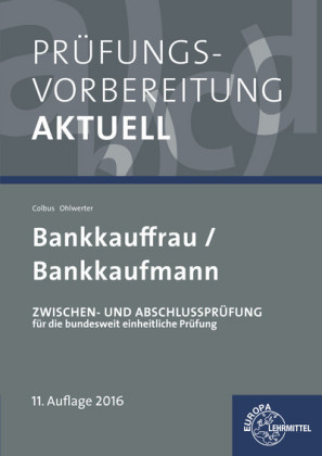 Pr&uuml;fungsvorbereitung aktuell - Bankkauffrau/Bankkaufmann - Gerhard Colbus, Konrad Ohlwerter