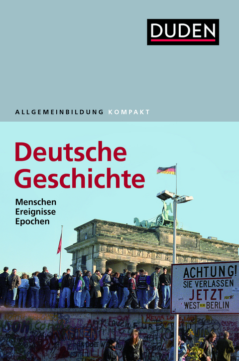 Duden Allgemeinbildung Deutsche Geschichte - Alexander Emmerich, Kay Peter Jankrift, Bernd Kockerols, Wolfdietrich M&uuml;ller