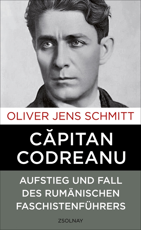 Capitan Codreanu - Oliver Jens Schmitt