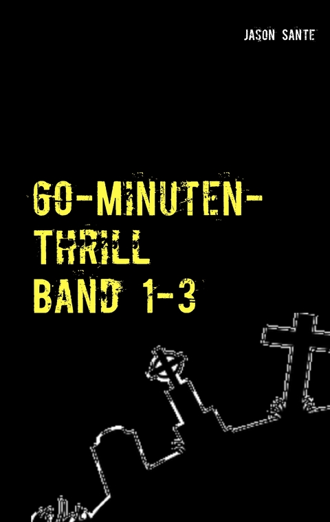 60-Minuten-Thrill Band 1-3 Komplett - Jason Sante