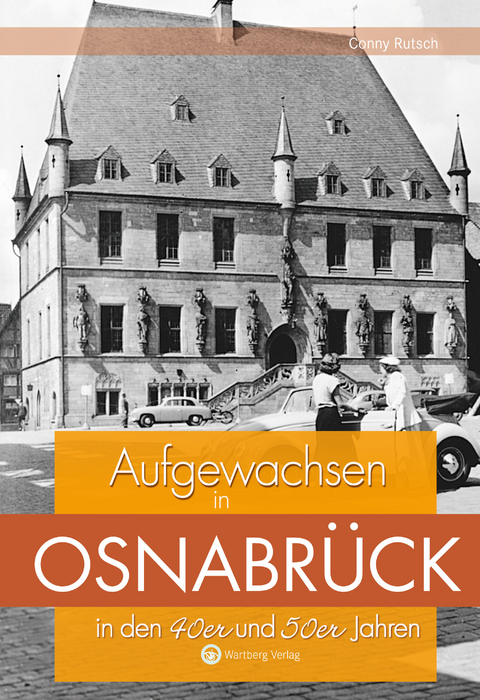 Aufgewachsen in Osnabr&uuml;ck in den 40er und 50er Jahren - Conny Rutsch