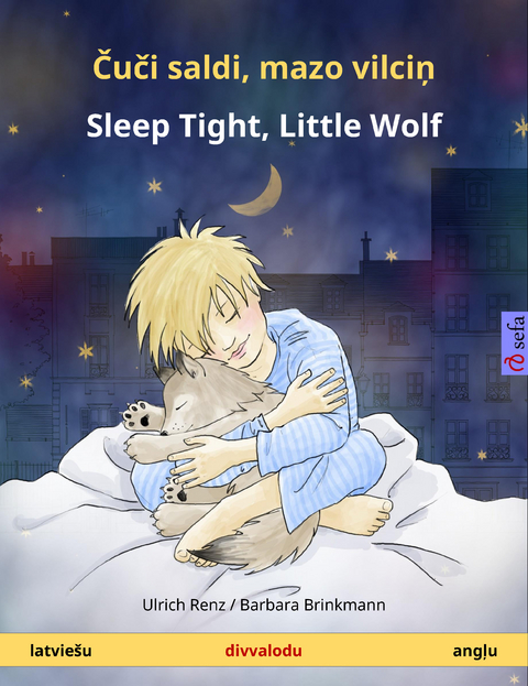 Čuči saldi, mazo vilciņ &ndash; Sleep Tight, Little Wolf (latvie&scaron;u &ndash; angļu) - Ulrich Renz