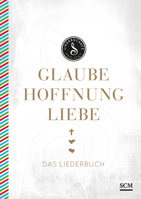 Glaube, Hoffnung, Liebe - Das Liederbuch - 