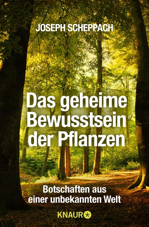 Das geheime Bewusstsein der Pflanzen - Joseph Scheppach