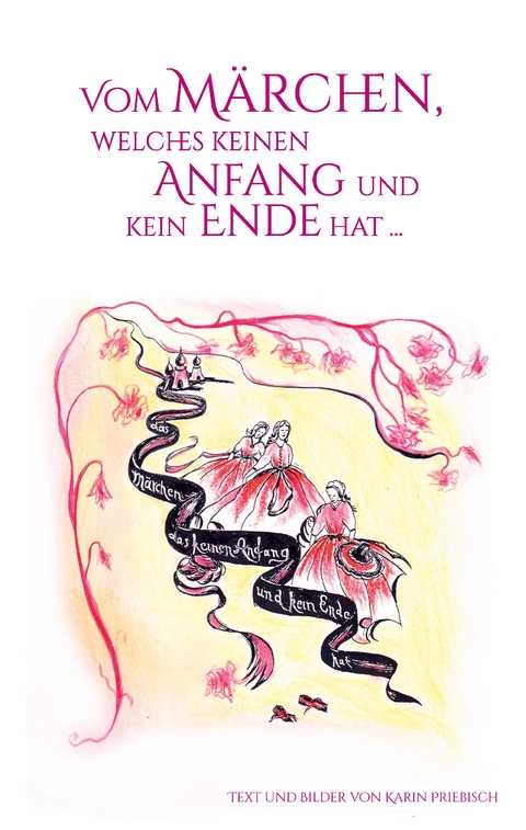 Vom M&auml;rchen, welches keinen Anfang und kein Ende hat - Karin Priebisch