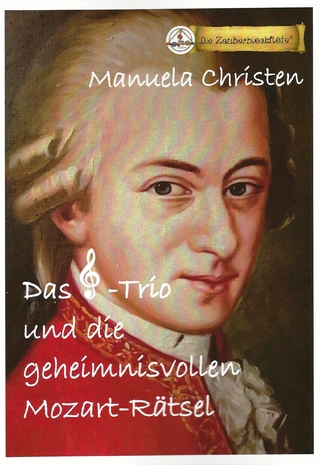 Das Notenschlüssel-Trio und die geheimnisvollen Mozart-Rätsel