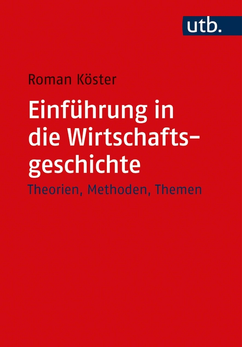 Einf&uuml;hrung in die Wirtschaftsgeschichte - Roman K&ouml;ster