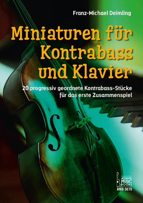 Miniaturen f&uuml;r Kontrabass und Klavier. - Franz-Michael Deimling
